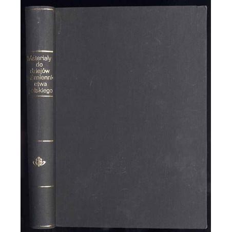Materyały do dziejów Piśmiennictwa Polskiego i Biografii Pisarzów Polskich. T.1: 1398-1600