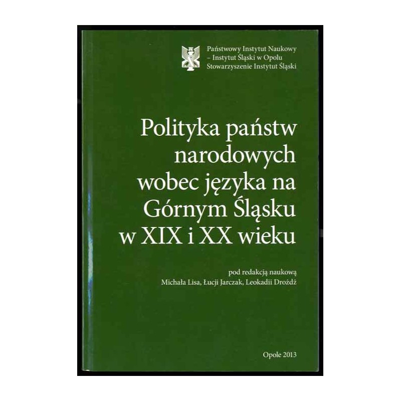 Polityka państw narodowych wobec języka na Górnym Śląsku w XIX i XX wieku