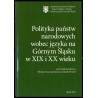 Polityka państw narodowych wobec języka na Górnym Śląsku w XIX i XX wieku