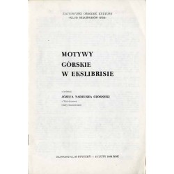 Motywy górskie w ekslibrisie. Z kolekcji Józefa Tadeusza Czosnyki z Wojcieszowa (Góry Kaczawskie). Złotoryja, 25 styczeń - 12 lu