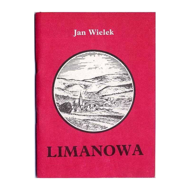 Limanowa. Przewodnik po mieście i najbliższej okolicy