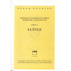 Dzieła wszystkie. T.59: Materiały do etnografii Słowian Zachodnich i Południowych. Cz.1: Łużyce