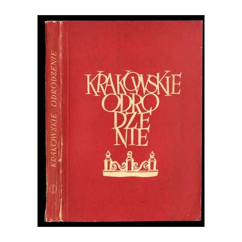 Krakowskie odrodzenie. Referaty z Konferencji Naukowej Towarzystwa Miłośników Historii i Zabytków Krakowa z września 1953