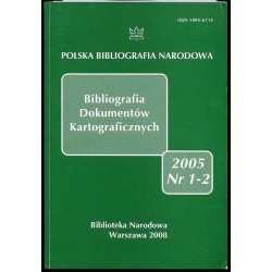 Bibliografia Dokumentów Kartograficznych. Nr 1-2 (2005)