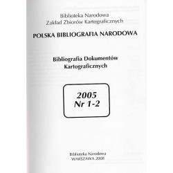 Bibliografia Dokumentów Kartograficznych. Nr 1-2 (2005)