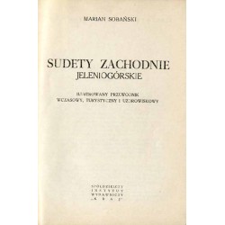 Sudety Zachodnie. Jeleniogórskie. Ilustrowany przewodnik wczasowy, turystyczny i uzdrowiskowy