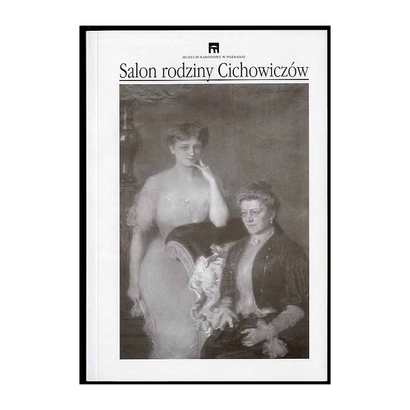 Salon rodziny Cichowiczów. Wystawa w Muzeum Etnograficznym Październik 2000-sierpień 2001