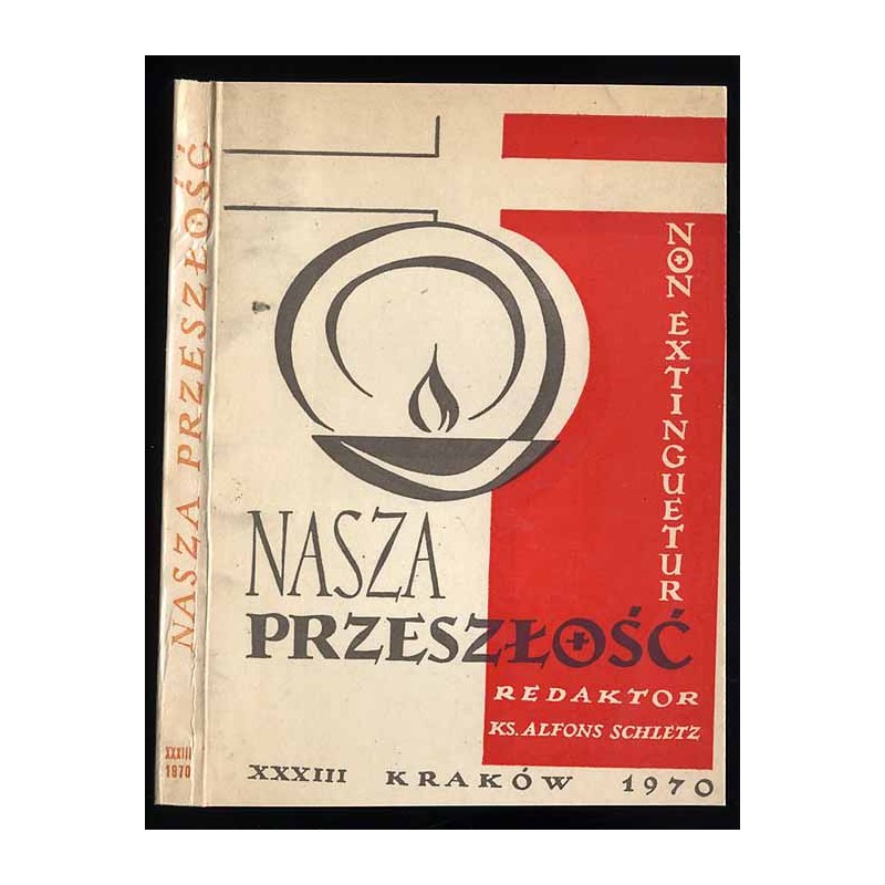 Nasza Przeszłość. Studia z dziejów Kościoła i kultury katolickiej w Polsce. T.33 (1970)