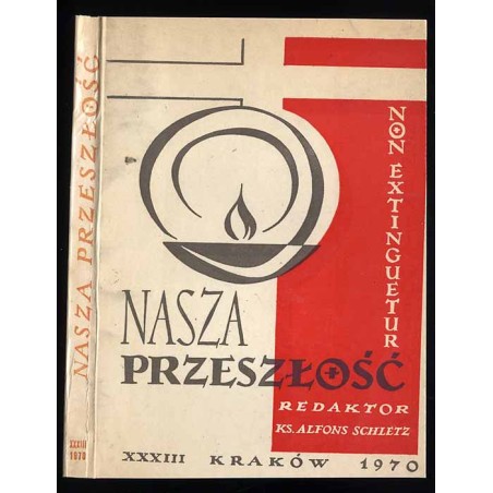 Nasza Przeszłość. Studia z dziejów Kościoła i kultury katolickiej w Polsce. T.33 (1970)