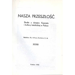 Nasza Przeszłość. Studia z dziejów Kościoła i kultury katolickiej w Polsce. T.33 (1970)