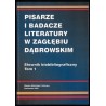 Pisarze i badacze literatury w Zagłębiu Dąbrowskim. Słownik biobibliograficzny. T.1