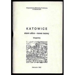 Katowice, stare ulice - nowe nazwy. Biogramy