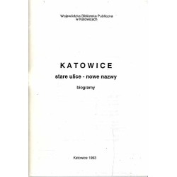 Katowice, stare ulice - nowe nazwy. Biogramy