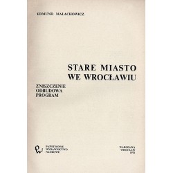 Stare Miasto we Wrocławiu. Zniszczenie, odbudowa, program