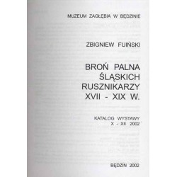 Broń palna śląskich rusznikarzy XVII-XIX w. Katalog wystawy, X-XII 2002