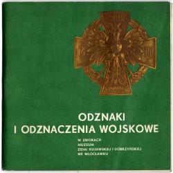 Odznaki i odznaczenia wojskowe w zbiorach Muzeum Ziemi Kujawskiej i Dobrzyńskiej we Włocławku. Katalog zbiorów 1983