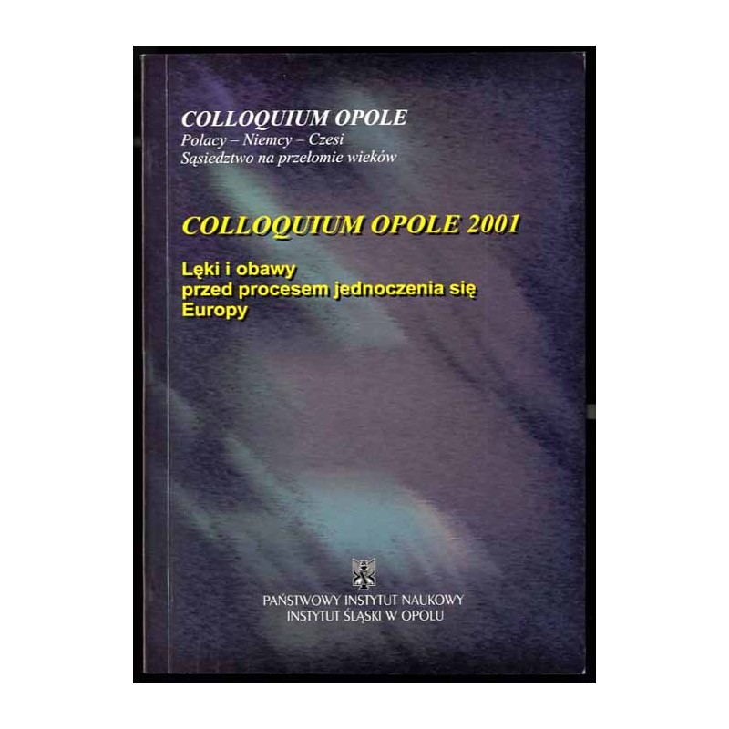 Lęki i obawy przed procesem jednoczenia się Europy. Colloquium Opole 2001. Angst vor dem europäischen Prozess.  Obavy spojené s