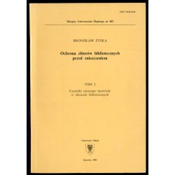 Ochrona zbiorów bibliotecznych przed zniszczeniem. T.2: Czynniki niszczące materiały w zbiorach bibliotecznych