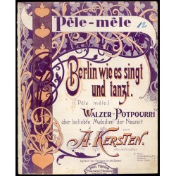 Berlin wie es singt und tanzt. Walzer-Potpourri. (Pêle-mêle.)