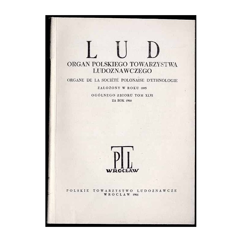 Lud. Rocznik Polskiego Towarzystwa Ludoznawczego. T.46 (1960)