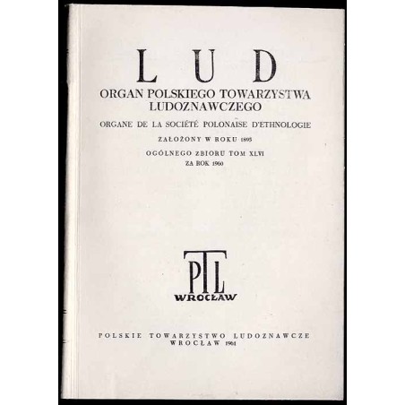 Lud. Rocznik Polskiego Towarzystwa Ludoznawczego. T.46 (1960)