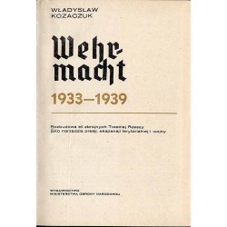 Wehrmacht 1933-1939. Rozbudowa sił zbrojnych Trzeciej Rzeszy jako narzędzia presji, ekspansji terytorialnej i wojny