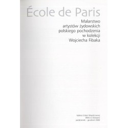 École de Paris. Malarstwo artystów żydowskich polskiego pochodzenia w kolekcji Wojciecha Fibaka