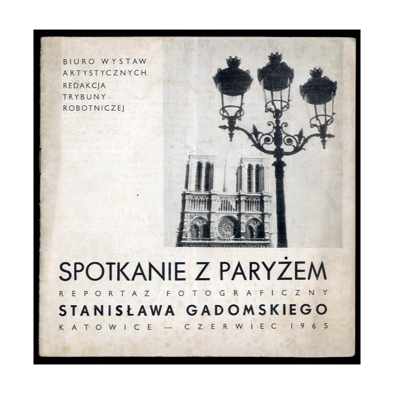 Spotkanie z Paryżem. Reportaż fotograficzny Stanisława Gadomskiego. Katowice - czerwiec 1965
