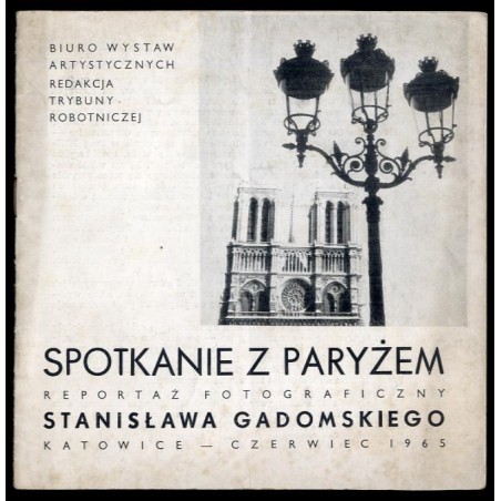 Spotkanie z Paryżem. Reportaż fotograficzny Stanisława Gadomskiego. Katowice - czerwiec 1965