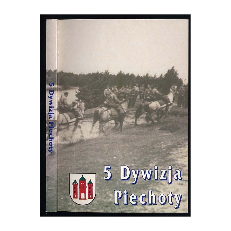 5 Dywizja Piechoty w dziejach oręża polskiego
