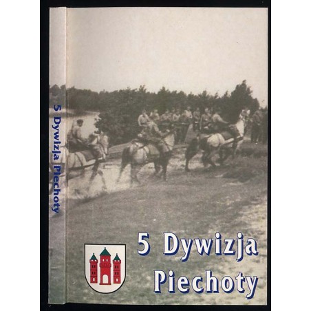 5 Dywizja Piechoty w dziejach oręża polskiego