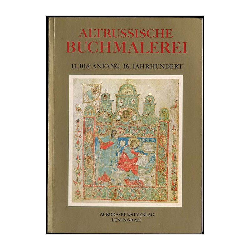 Altrussische Buchmalerei. 11. bis Anfang 16. Jahrhundert