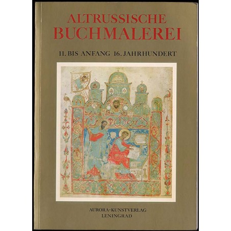 Altrussische Buchmalerei. 11. bis Anfang 16. Jahrhundert