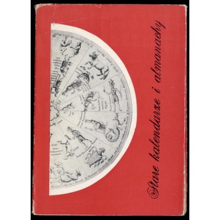 Stare kalendarze i almanachy w zbiorach Biblioteki Muzeum-Zamku w Łańcucie. Katalog