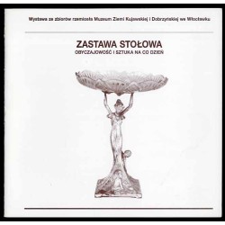 Zastawa stołowa. Obyczajowość i sztuka na co dzień. Wystawa ze zbiorów rzemiosła Muzeum Ziemi Kujawskiej i Dobrzyńskiej we Włocł