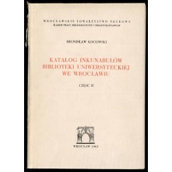 Katalog inkunabułów Biblioteki Uniwersyteckiej we Wrocławiu. Cz.2: Konkordancje - Indeksy - Ilustracje.  Catalogus incunabuloru