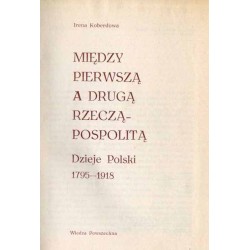 Między Pierwszą a Drugą Rzeczypospolitą. Dzieje Polski 1795-1918