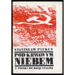 Pod krwawym niebem. Z Polski do Rosji Stalina
