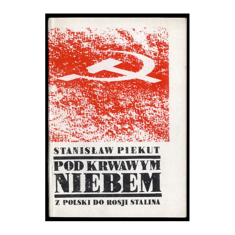 Pod krwawym niebem. Z Polski do Rosji Stalina