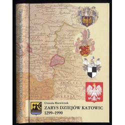 Zarys dziejów Katowic 1299-1990
