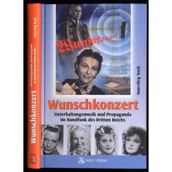 Wunschkonzert. Unterhaltungsmusik und Propaganda im Rundfunk des Dritten Reichs