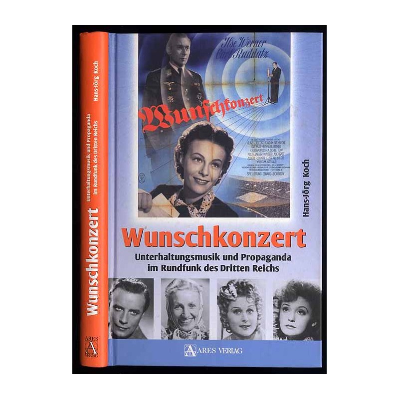 Wunschkonzert. Unterhaltungsmusik und Propaganda im Rundfunk des Dritten Reichs