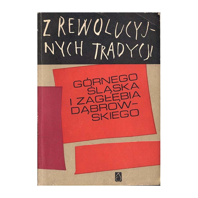 Z rewolucyjnych tradycji Górnego Śląska i Zagłębia Dąbrowskiego