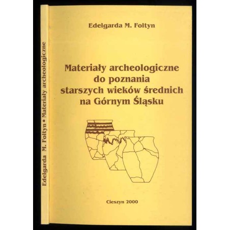 Materiały archeologiczne do poznania starszych wieków średnich na Górnym Śląsku