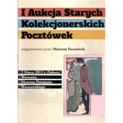 I Aukcja Starych Kolekcjonerskich Pocztówek, 2 Marca 2013 r., Warszawa, Muzeum Powstania Warszawskiego