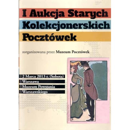 I Aukcja Starych Kolekcjonerskich Pocztówek, 2 Marca 2013 r., Warszawa, Muzeum Powstania Warszawskiego