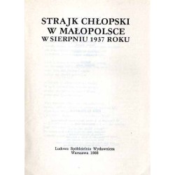 Strajk chłopski w Małopolsce w sierpniu 1937 roku. W pięćdziesiątą rocznicę wielkiego strajku chłopskiego