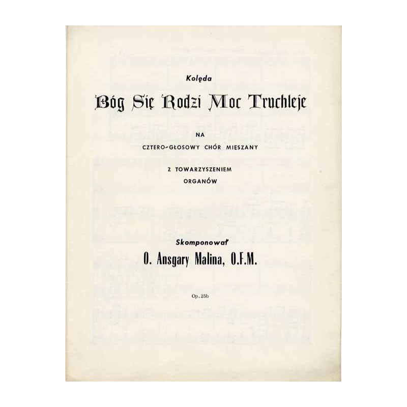 Kolęda Bóg Się Rodzi Moc Truchleje [...] Op. 25b Kolęda Niech Brzmią Głosy [...] Op. 25a Kolęda Cieszmy Się i Pod Niebiosy [..
