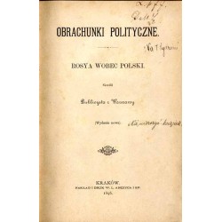Obrachunki polityczne. [1], Rosya wobec Polski / skreślił Publicysta z Warszawy