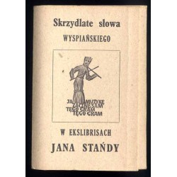 Skrzydlate słowa Wyspiańskiego w ekslibrisach Jana Stańdy